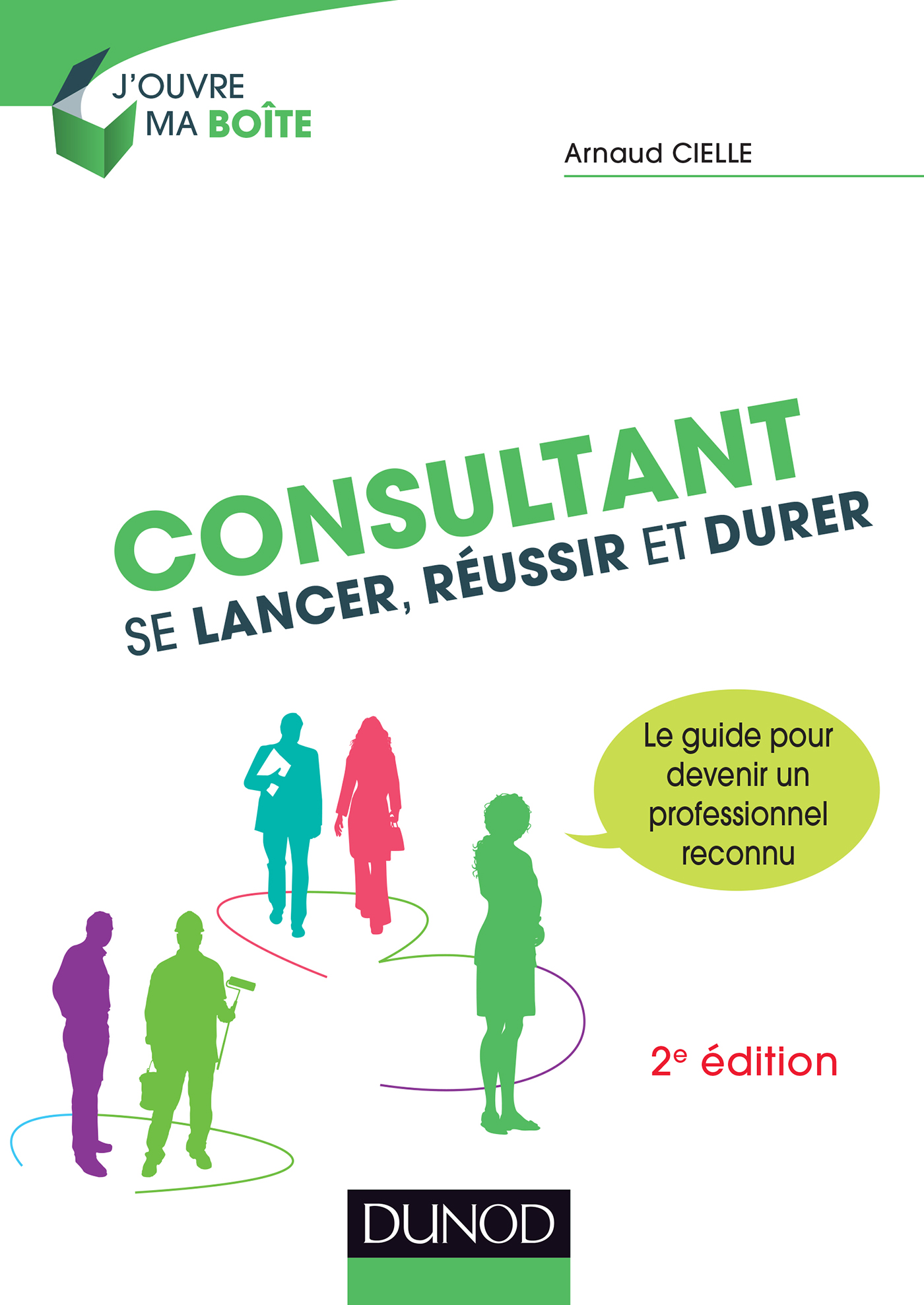Consultant : Se lancer, réussir et durer - 2e éd.