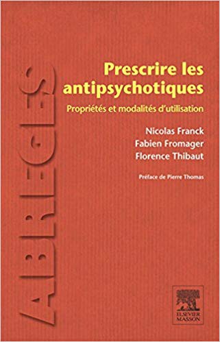 Prescrire les antipsychotiques propriétés et modalités d'utilisation
