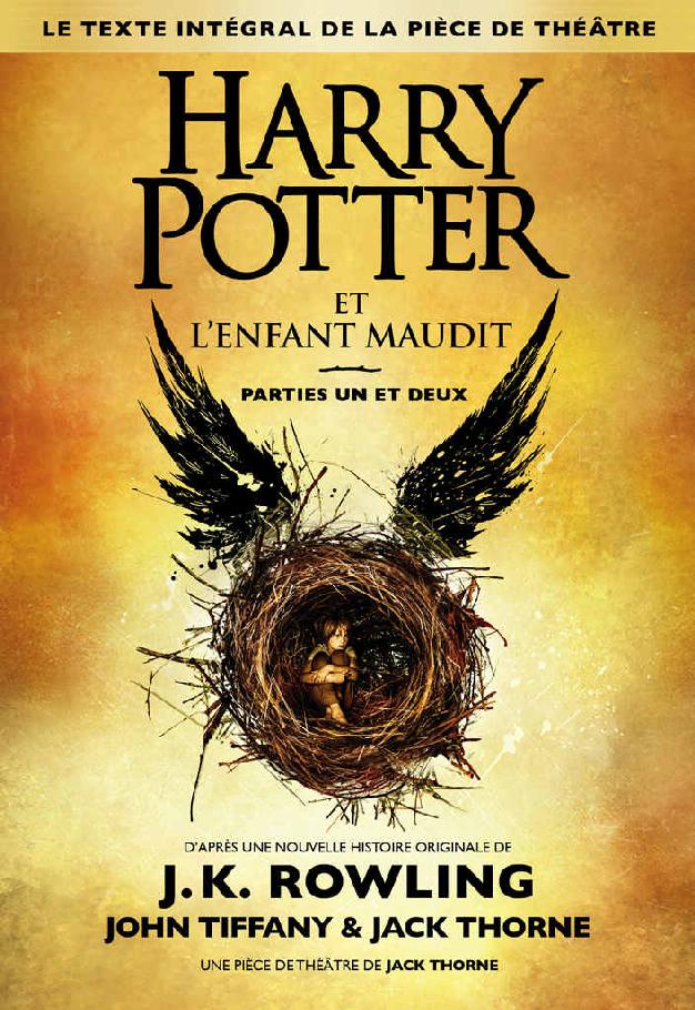 Harry Potter et l'Enfant Maudit Parties Un et Deux (Le texte intégral de la pièce de théâtre) (French Edition)