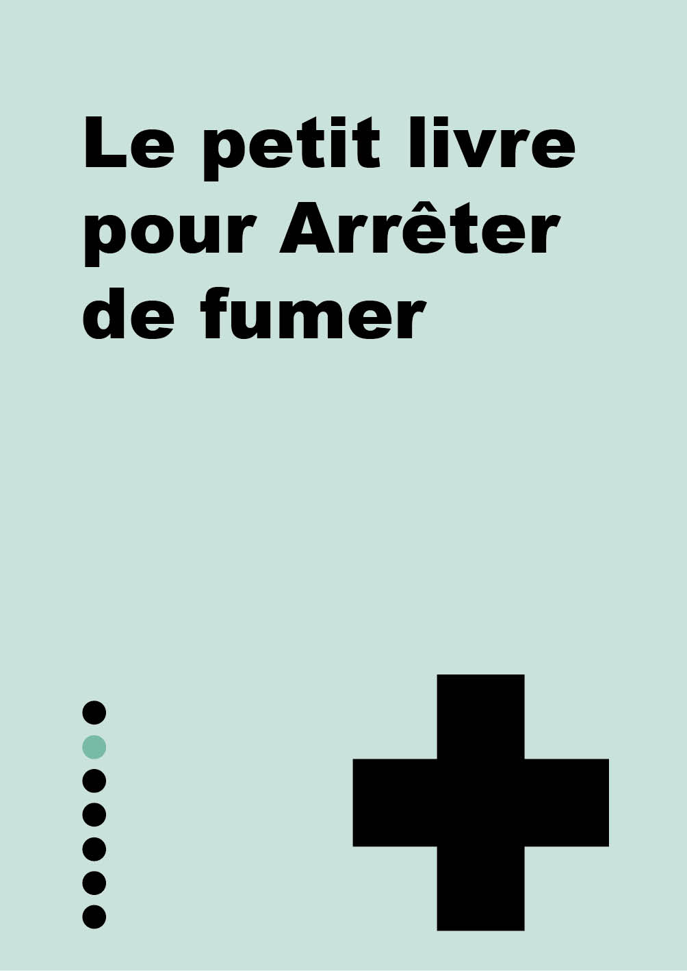 Le Petit Livre pour arrêter de fumer (French Edition)