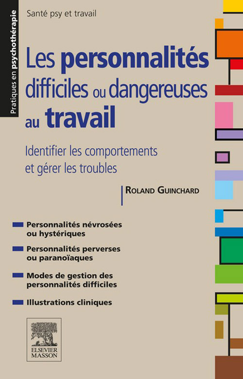 Les Personnalités difficiles ou dangereuses au travail: Identifier les comportements et gérer les troubles