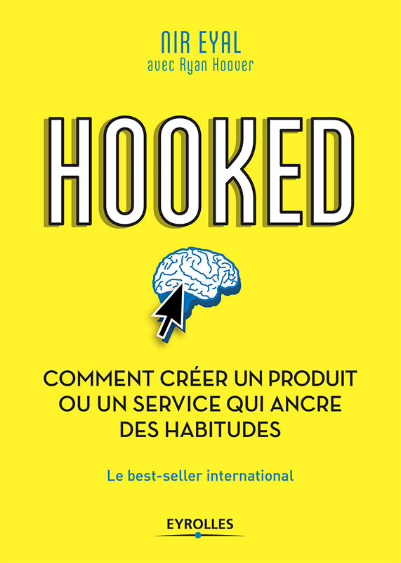 Hooked : comment créer un produit ou un service qui ancre des habitudes (EYROLLES) (French Edition)