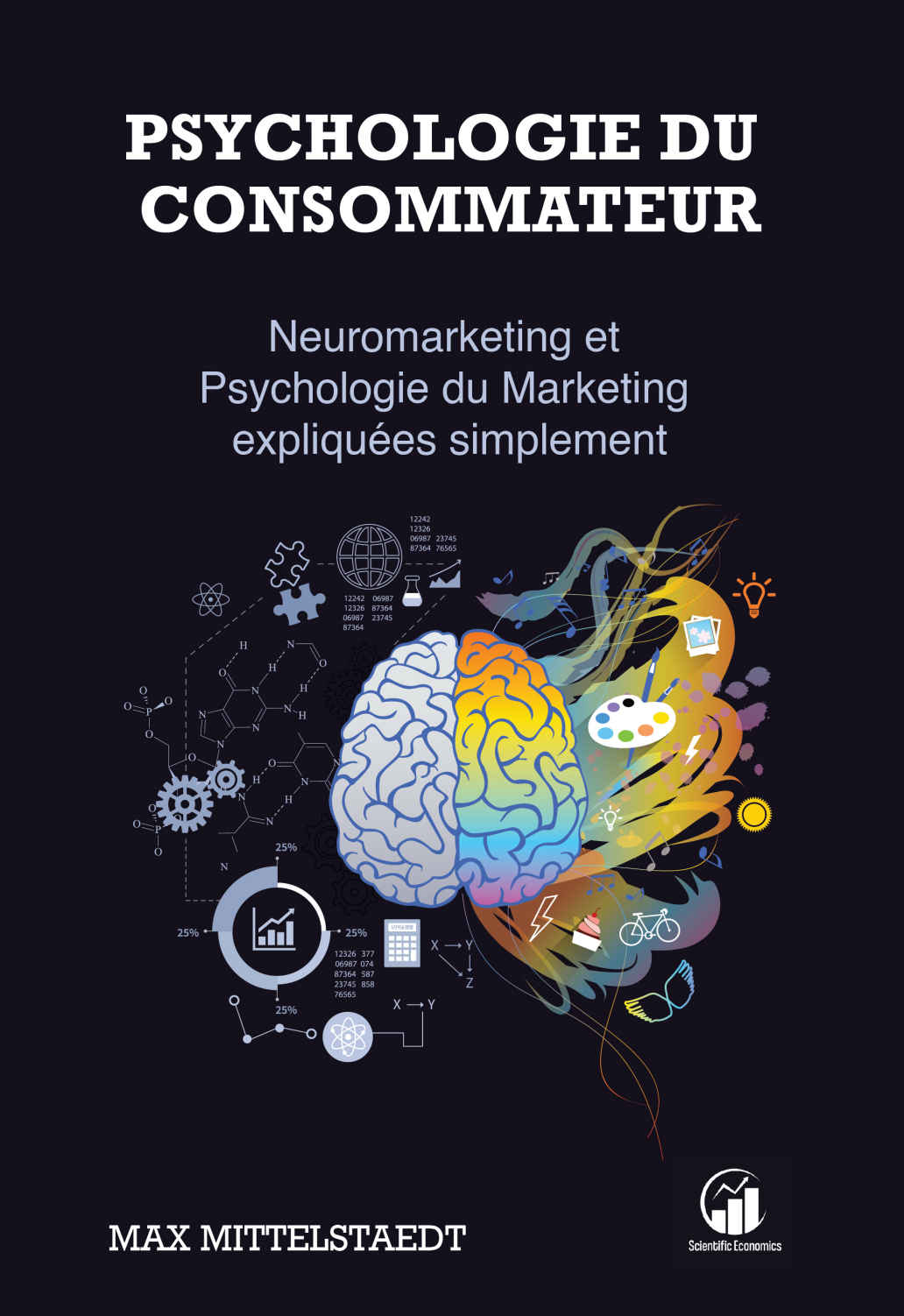 Psychologie du Consommateur: Neuromarketing et Psychologie du Marketing expliqués simplement (French Edition)