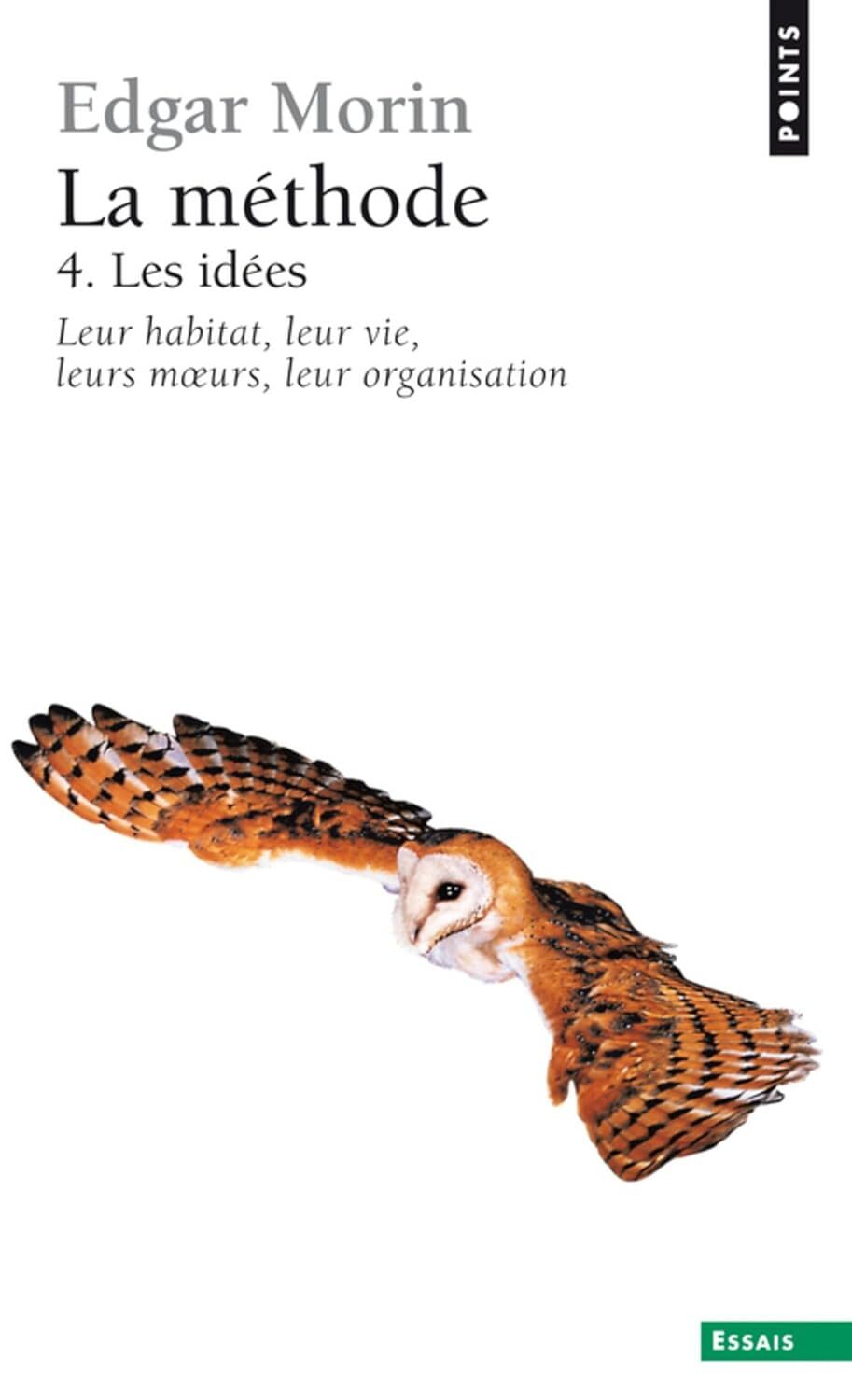 La Méthode - tome 4 Les idées, leur habitat, leur vie, leurs moeurs, leur organisation