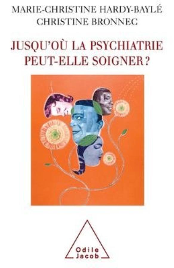 Jusqu'où la psychiatrie peut-elle soigner ?