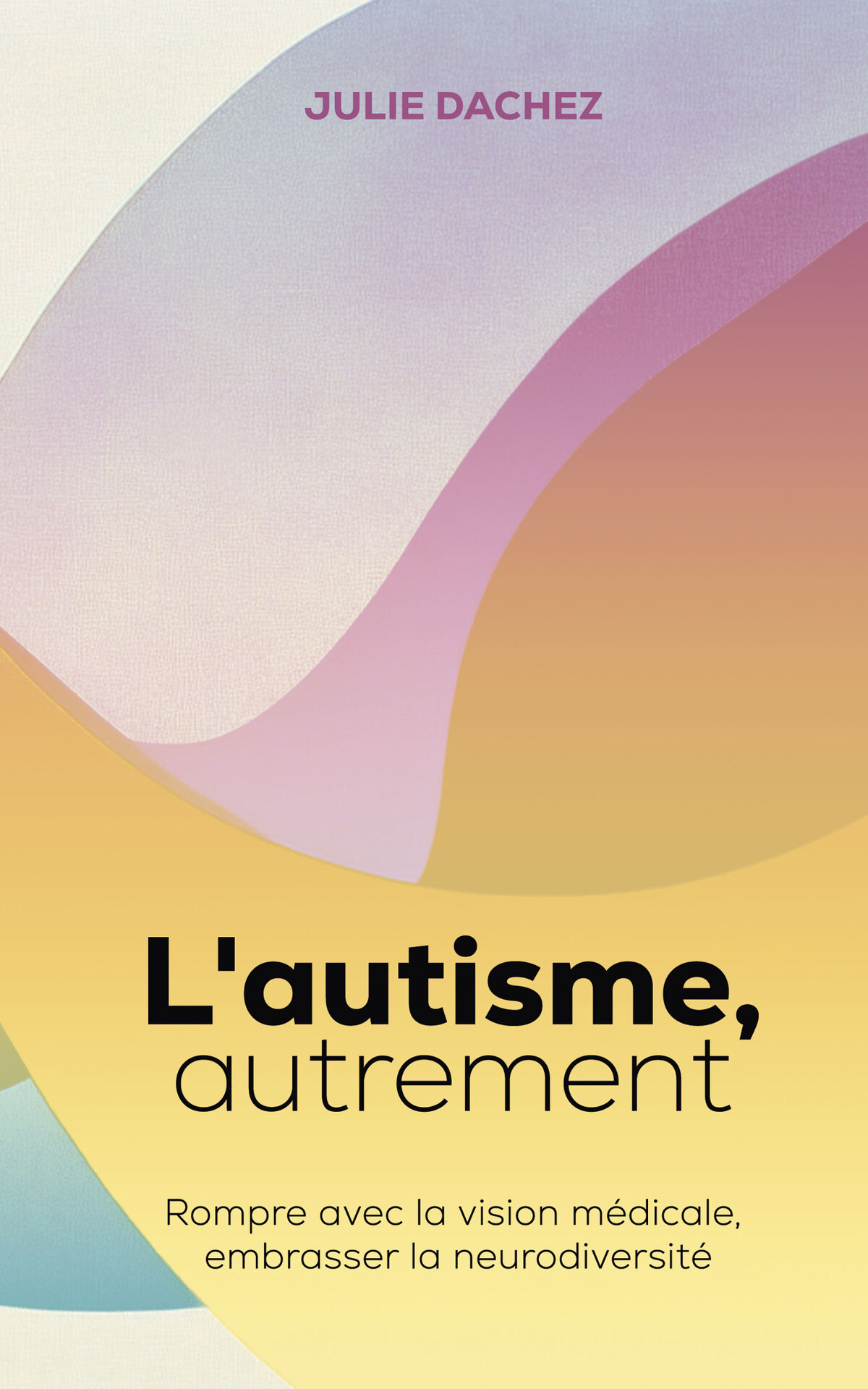 L'autisme, autrement: Rompre avec la vision médicale, embrasser la neurodiversité
